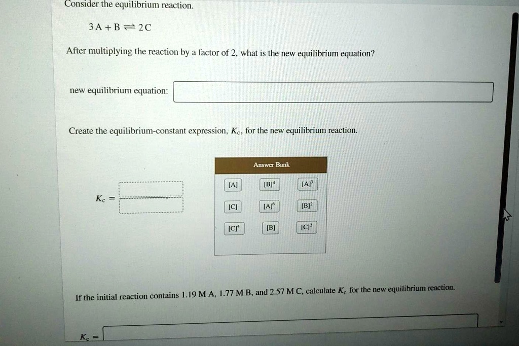 Consider the equilibrium reaction 3a b 2c after multiplying...
