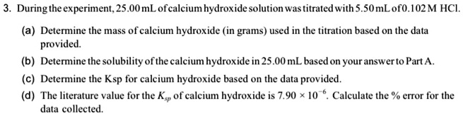 SOLVED: During the experiment, 25.00mL ofcalcium hydroxide solution was ...