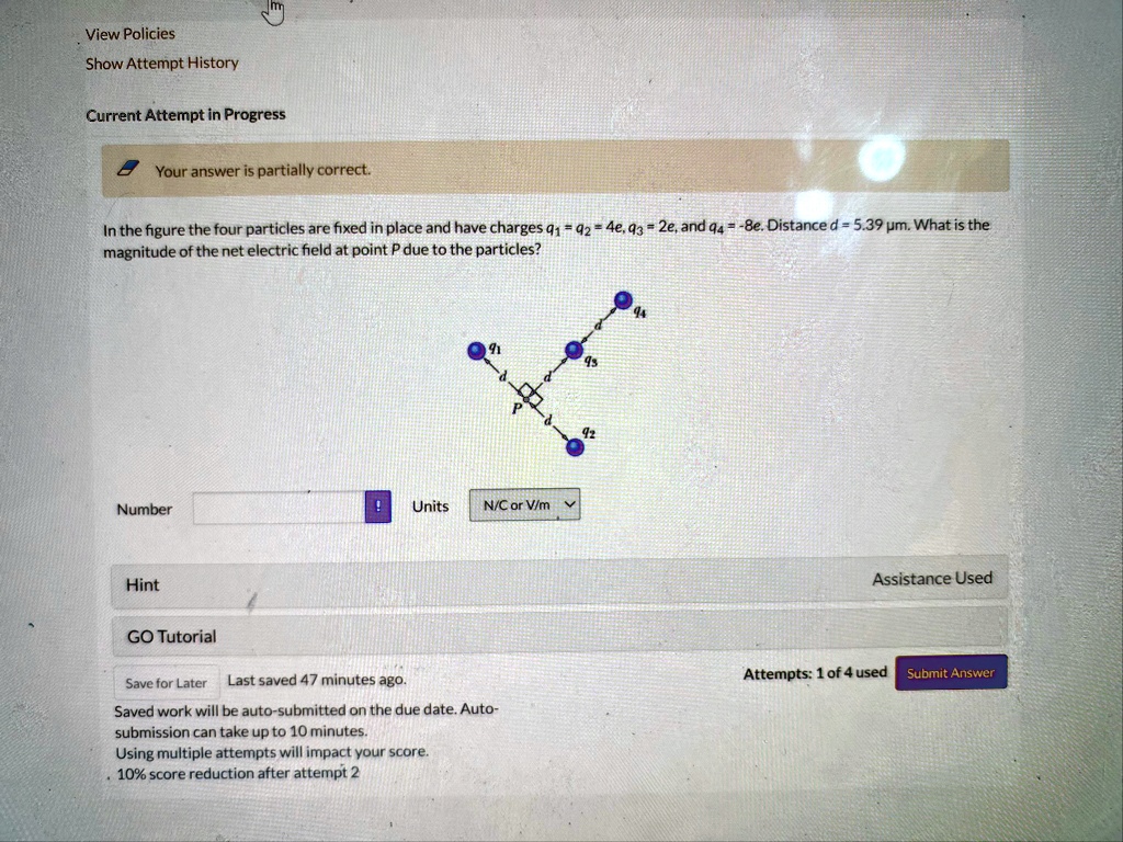 view policies show attempt history current attempt in progress your answer is partially correct in the figure the four particles are fixed in place and have charges q1 q2 4e q3 2e and q4 47248