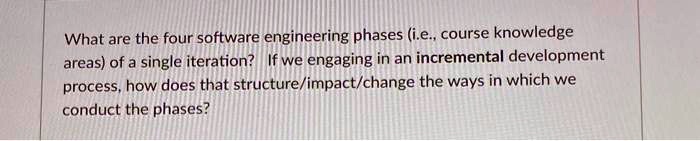What are the four software engineering phases (i.e., course knowledge ...