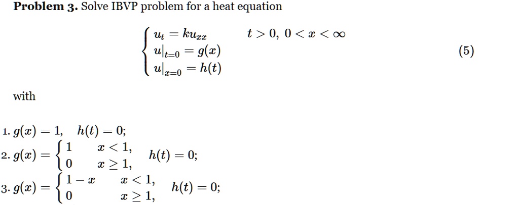 Solved Problem 3 Solve Ibvp Problem For A Heat Equation Ut Kuii Ult O G X Ulc 0 H T T 0 0 A 0 With 1 G T 1 H T