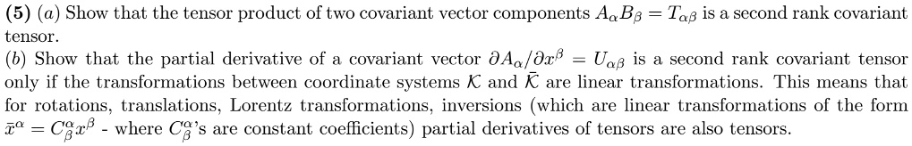 Tensor Derivative (5) (a) Show that the tensor product of two covariant vector components ...