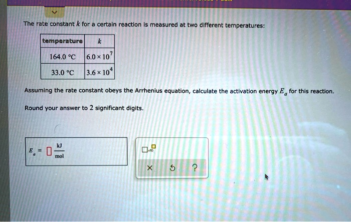 SOLVED: The rate constant k for a certain reaction measured at two ...