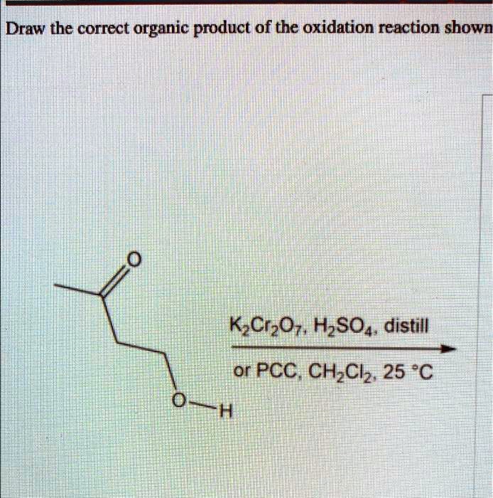 SOLVED: Draw the correct organic product of the oxidation reaction ...