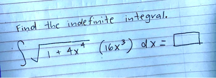 Find the indefinite integral.

∫√(1 + 4x^4) (16x^3) dx =