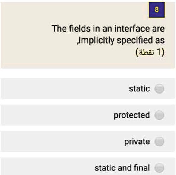 8
The fields in an interface are
,implicitly specified as
(0̆6460̆6420̆6370̆629 1)
static
protected
private
static and final