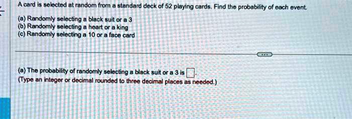 SOLVED: A card is selected at random from a standard deck of 52 playing ...