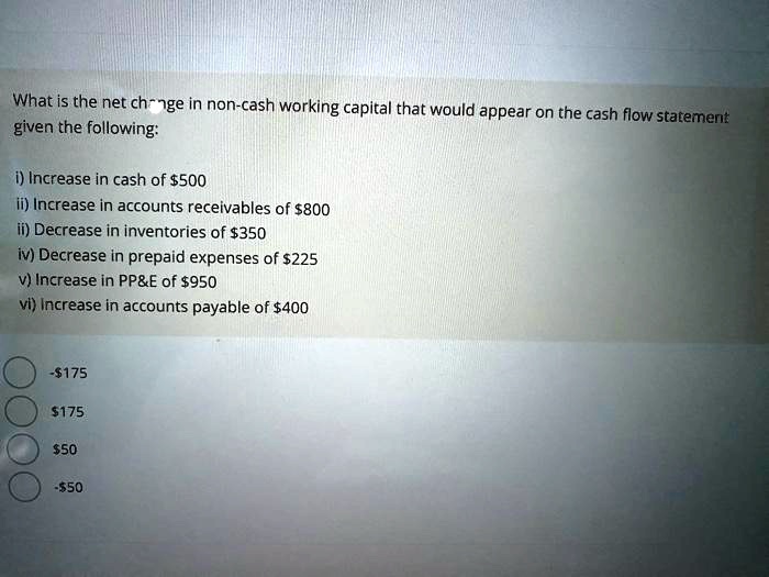 what is the net chnge in non cash working capital that would appear on ...