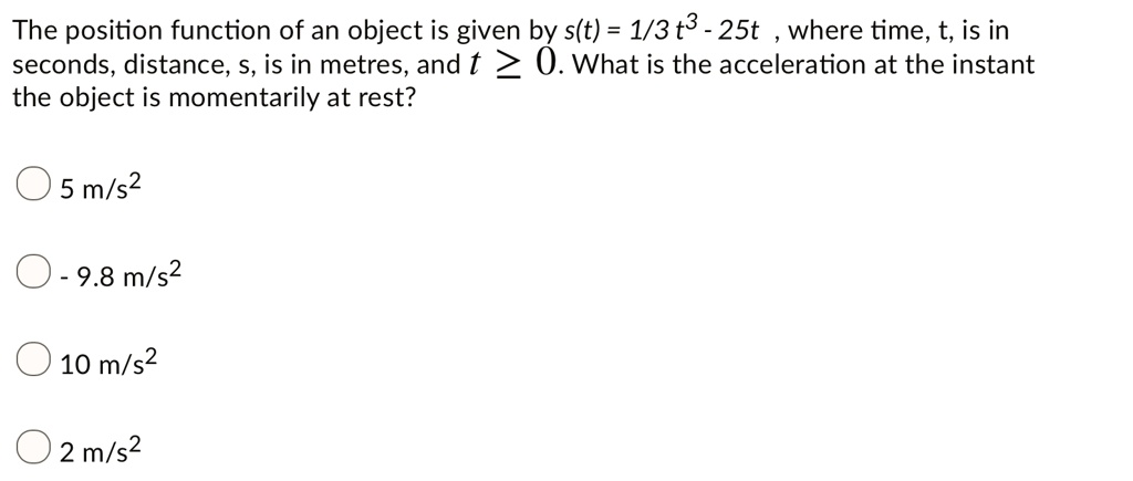 the position function of an object is given by st 13t3 25t where time t ...