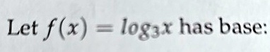 let fxlog3x has base let fx log3 x has base 31149