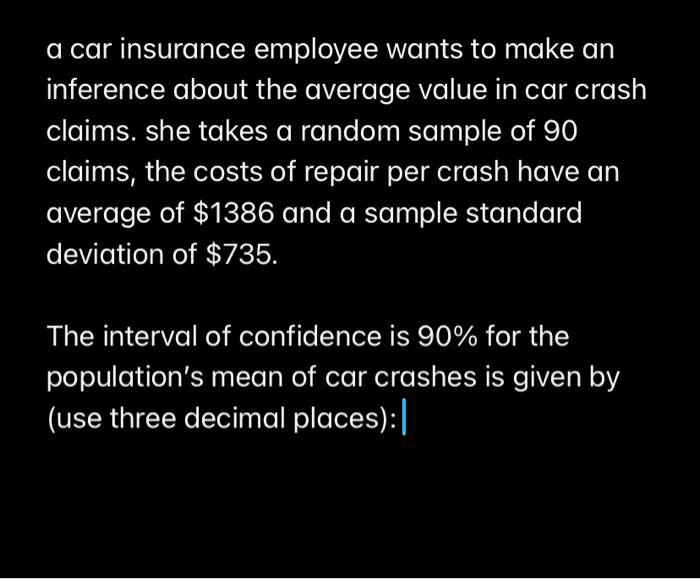 SOLVED:a car insurance employee wants to make an inference about the