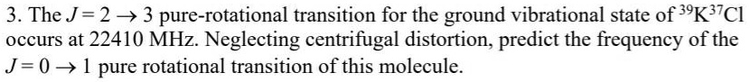 [GET ANSWER] 3 the j 2 3 pure rotational transition for the ground ...