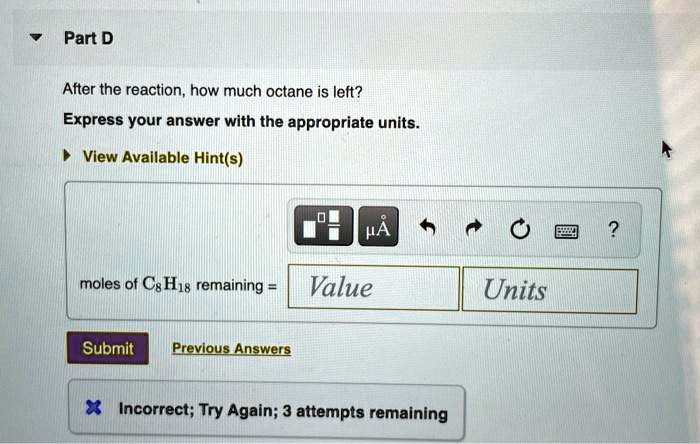 SOLVED: After the reaction, how much octane is left? Express your