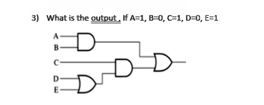 3) What is the output, If A=1, B=0, C=1, D=0, E=1