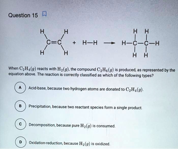 SOLVED Question 15 Q H H H H C C H H H C C H H H H H When C2H2 g