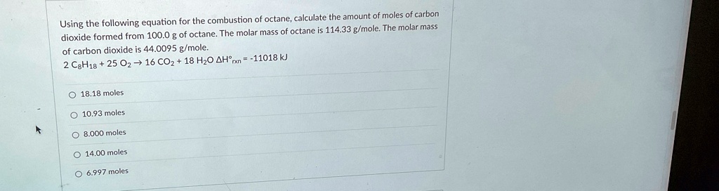 SOLVED: Using the following equation for the combustion of octane ...