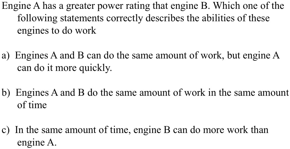 SOLVED:Engine Has A Greater Power Rating That Engine B. Which One Of ...