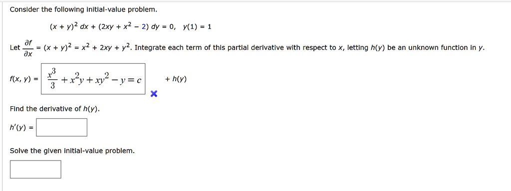 Solved Consider The Following Initial Value Problem Y Dx 2xy X2 2 Dy 0 Y 1 1 Let Dx X Y X2 2xy Y2 Integrate Each Term