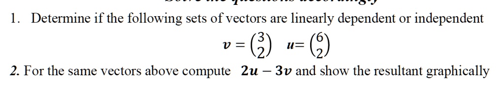 SOLVED: 1. Determine if the following sets of vectors are linearly ...