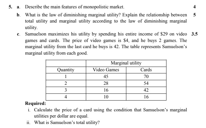 Activo Original Espíritu SOLVED: 'Describe the main features of monopolistic market What is the law  of diminishing marginal utility? Explain the relationship between total  utility and marginal utility according to the law of diminishing marginal