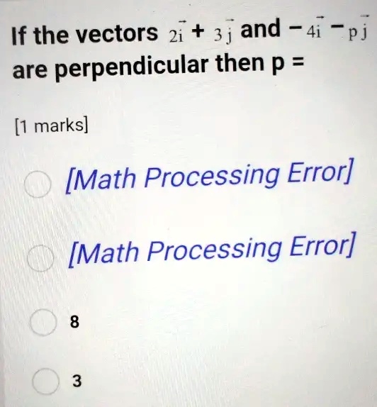 SOLVED: If the vectors 2i 3j and 4i pj are perpendicular then p = [1 ...