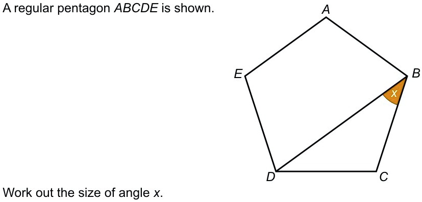 SOLVED: 'A regular pentagon is drawn ABCDE Work out the size of x ...