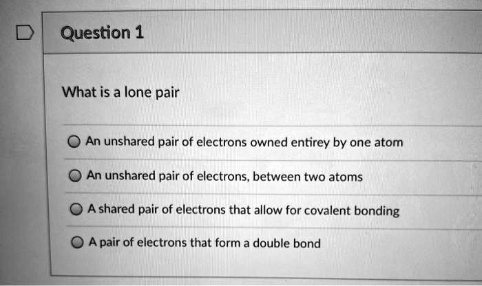 Unshared question 1 what is a lone pair an unshared pair of electrons owned ...