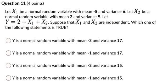 Solved Question 11 4 Points Let X Be A Normal Random Variable With Mean 5 And Variance 6 Let 7039