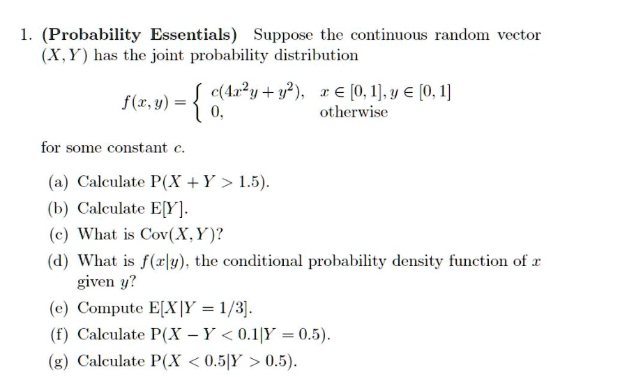 Solved Probability Essentials Suppose The Continuous Random Vector Xy Has The Joint Prohability Distrihution C 4r2y Y2 1 A 0 1 Y A 0 1 F I Y 0 Otherwise For Some Constant Calculate P X
