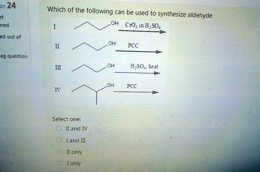 Solved Wc 24 Which Of The Following Can Be Used To Synthesize Aldehyde Ho Cro Inh So Red Ed Out Of Oh Pcc Ag Questicn Je 4 0s H Oh Oh Pcc Select One 0