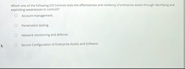 which one of the following cis controls tests the effectiveness and resiliency of enterprise assets through identifying and exploiting weaknesses in controls account management penetration t 92144