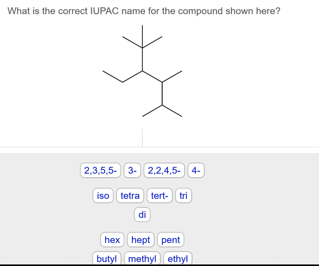 SOLVED: What is the correct IUPAC name for the compound shown here? 2,3 ...