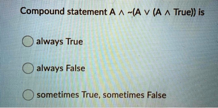 compound statement a a v a true is always true always false sometimes true lsometimes false 59628