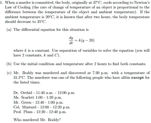 SOLVED: .When a murder is committed.the body,originally at 37C,cools ...