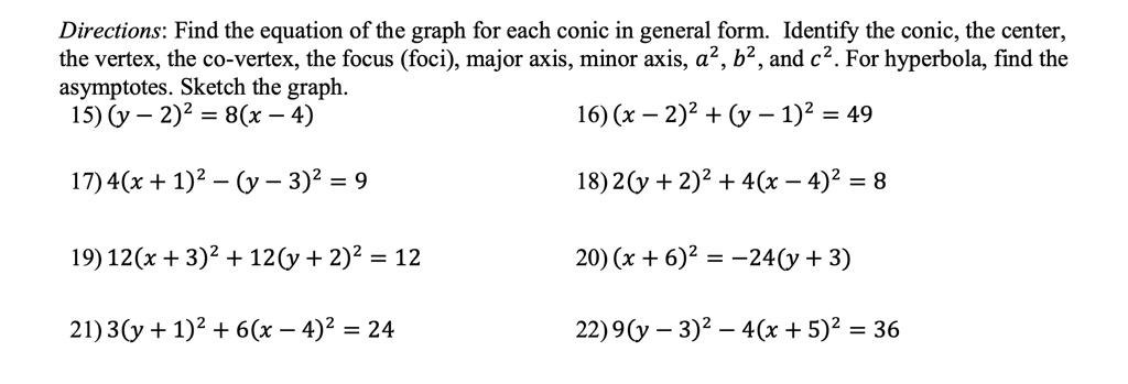 Solved Directions Find The Equation Of The Graph For Each Conic In General Form Identify The Conic The Center The Vertex The Co Vertex The Focus Foci Major Axis Minor Axis B2 And C2 For