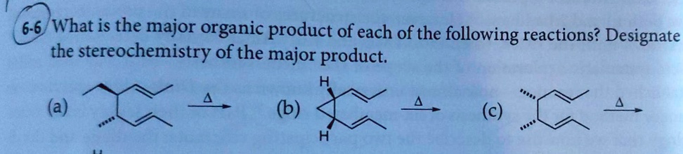 6-6 What is the major organic product of each of the following reactions? Designate the stereochemistry of the major product.