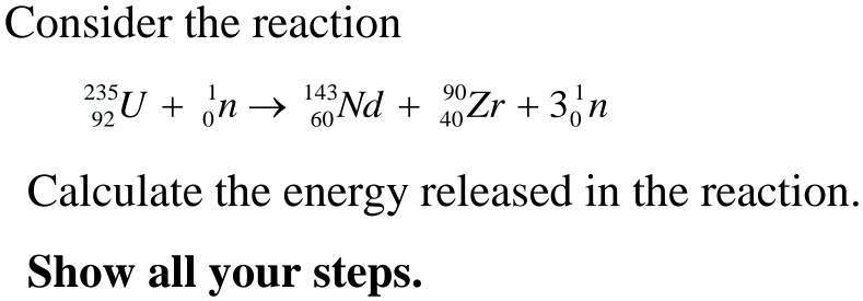 SOLVED: Consider The Reaction Calculate The Energy Released In The ...