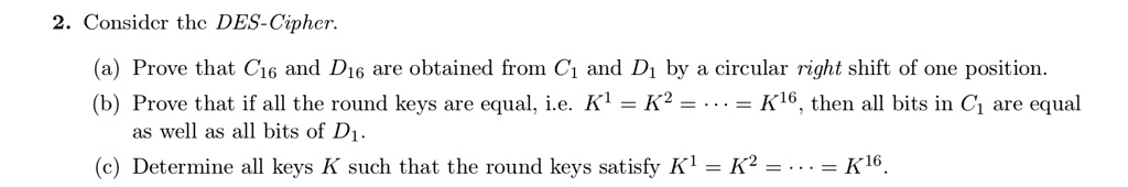 SOLVED: Consider the DES-Cipher: Prove that C16 and D16 are obtained ...