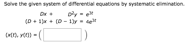 solve the given system of differential equations by systematic ...