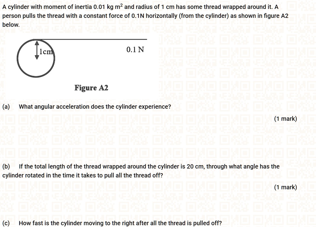 A cylinder with moment of inertia 0.01 kg m² and radius of 1 cm has some thread wrapped around it. A person pulls the thread with a constant force of 0.1N horizontally (from the cylinder) as shown in figure A2 below.

1cm
0.1 N

Figure A2

(a) What angular acceleration does the cylinder experience?

(b) If the total length of the thread wrapped around the cylinder is 20 cm, through what angle has the cylinder rotated in the time it takes to pull all the thread off?

(c) How fast is the cylinder moving to the right after all the thread is pulled off?