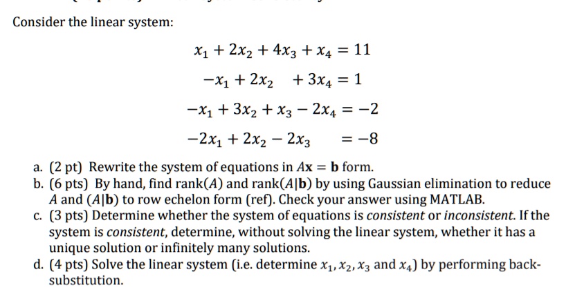 SOLVED: Consider The Linear System: X1 + 2x2 + 4x3 + X4 = 11 -x1 + 2x2 ...