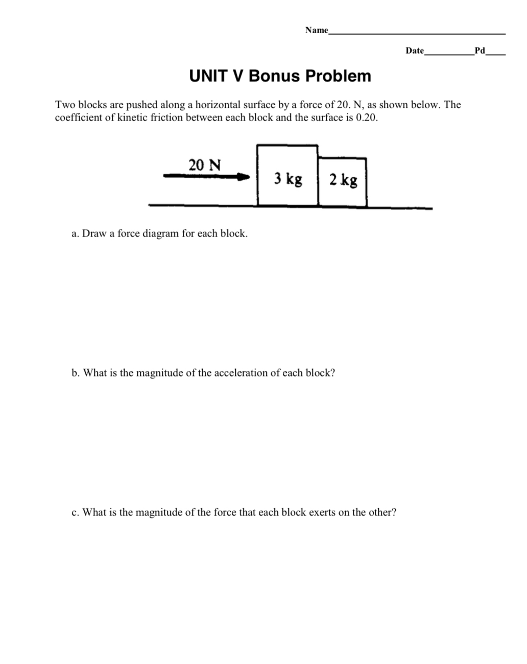 a Draw a force diagram for each block b What is the magnitude of the a Draw a force diagram for each block b What is the magnitude of the