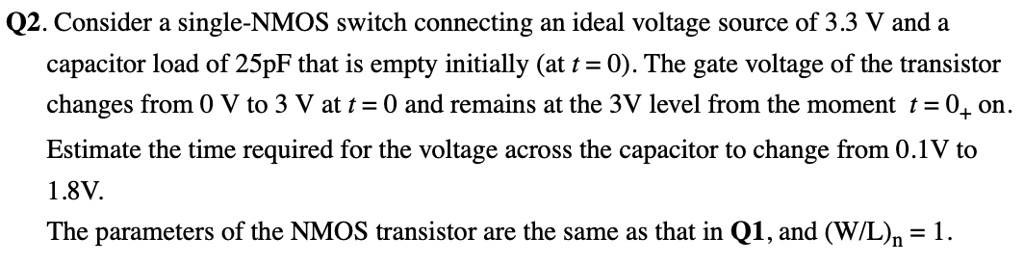 SOLVED: Q2. Consider a single-NMOS switch connecting an ideal voltage ...