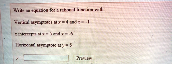 Solved Write An Equation For A Rational Function With Vertical Asymptotes At X 4 Andx 1