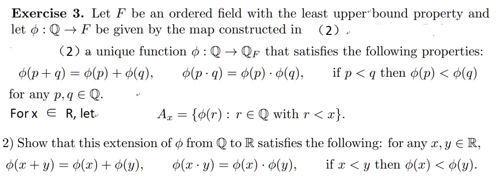 Solved Exercise 3 Let F Be An Ordered Field With The Least Upper Bound Property And Let 7f Be Given By The Map Constructed In 2 2 A Unique Function 0 Q Qf