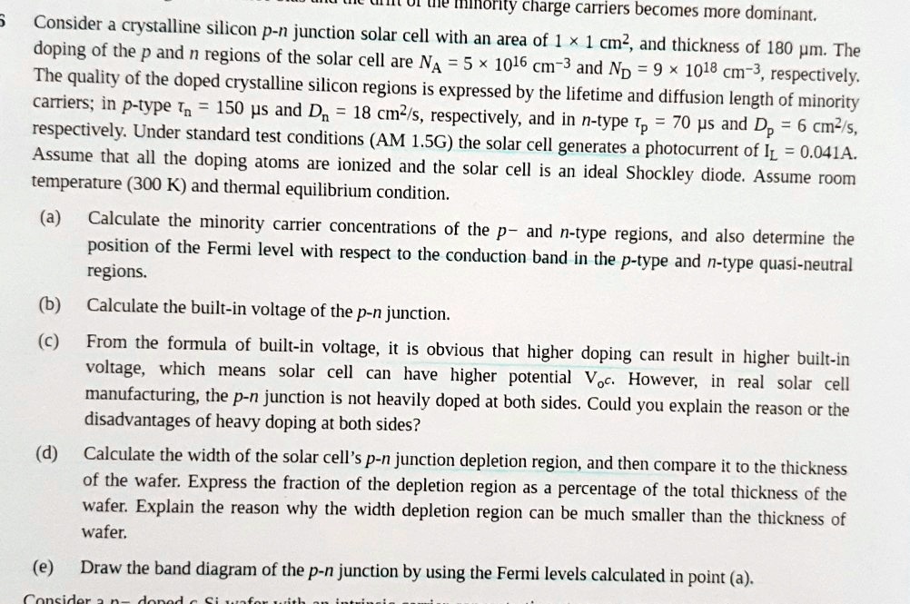 y charge carriers becomes more dominant consider a crystalline silicon p n junction solar cell with an area of 1 1 cm2and thickness of 180 mthe doping of the p and n regions of the solar cel 25567