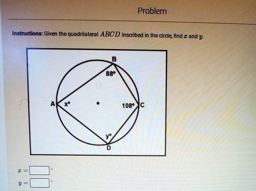 Solved Help Me Instruction Given The Quadrilateral Abcd Inscribed In The Circle Find X 9797