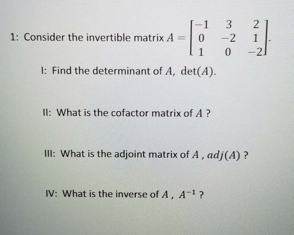 SOLVED: 3 72 0 2 1 2 1: Consider the invertible matrix A 0 I: Find the ...