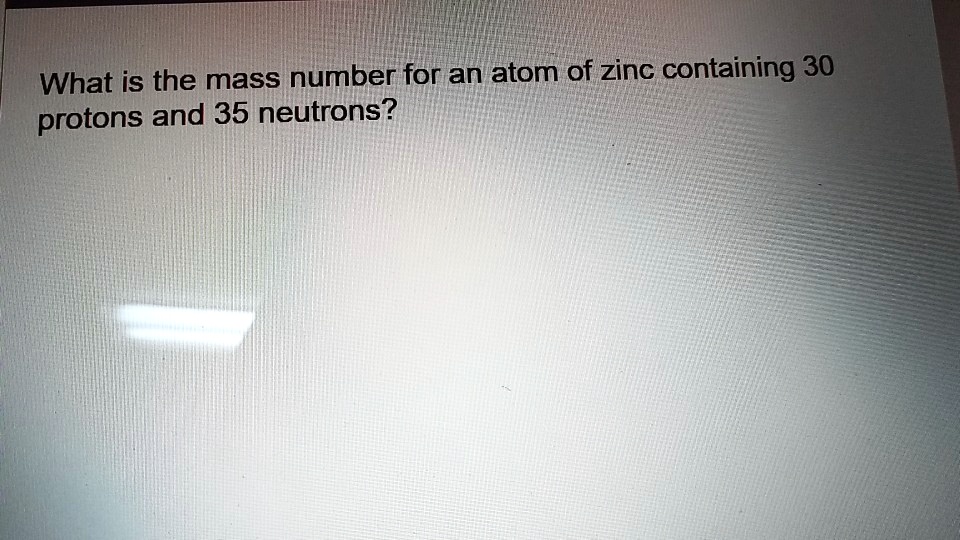 SOLVED What is the mass number for an atom of zinc containing 30