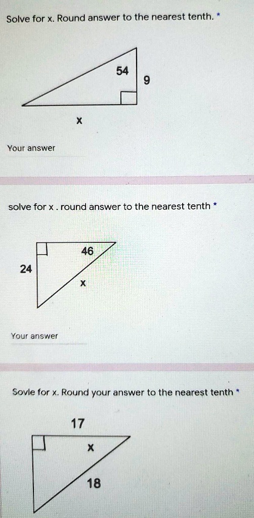Solve for x. Round answer to the nearest tenth. *
54
9
x
solve for x . round answer to the nearest tenth *
46
24
x
Sovle for x. Round your answer to the nearest tenth *
17
x
18